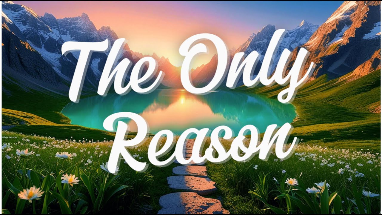The Only Reason