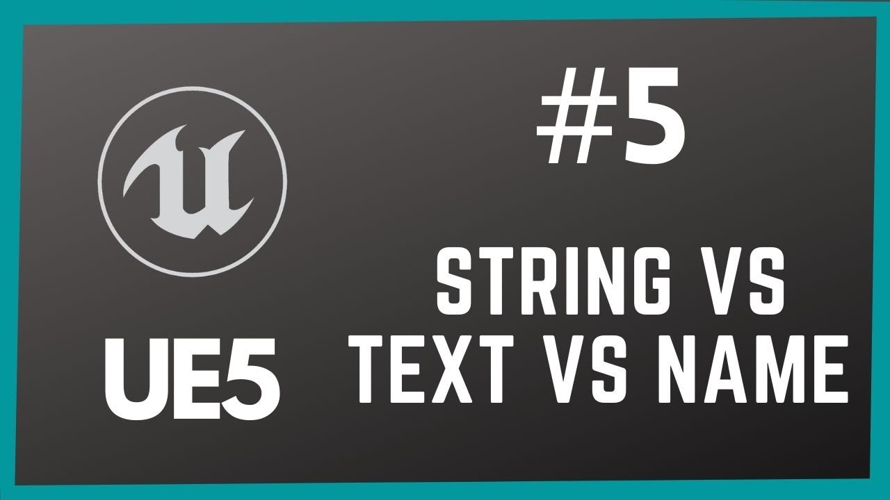 Unreal Engine 5 String Vs Text Vs Name | Which Data Type To Use To Store Text