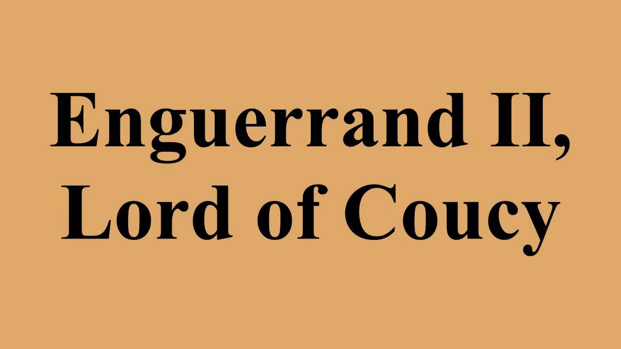 Enguerrand II, Lord of Coucy