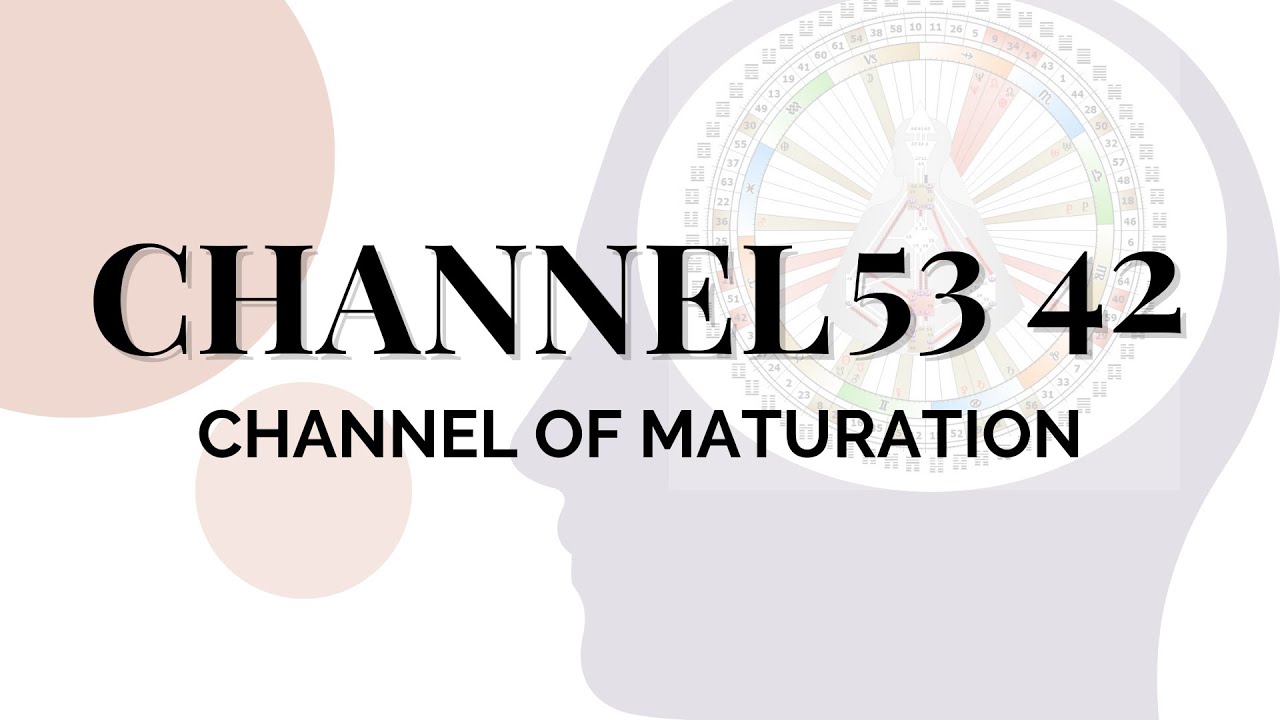 Human Design Channels - The Channel of Maturation: 53 42