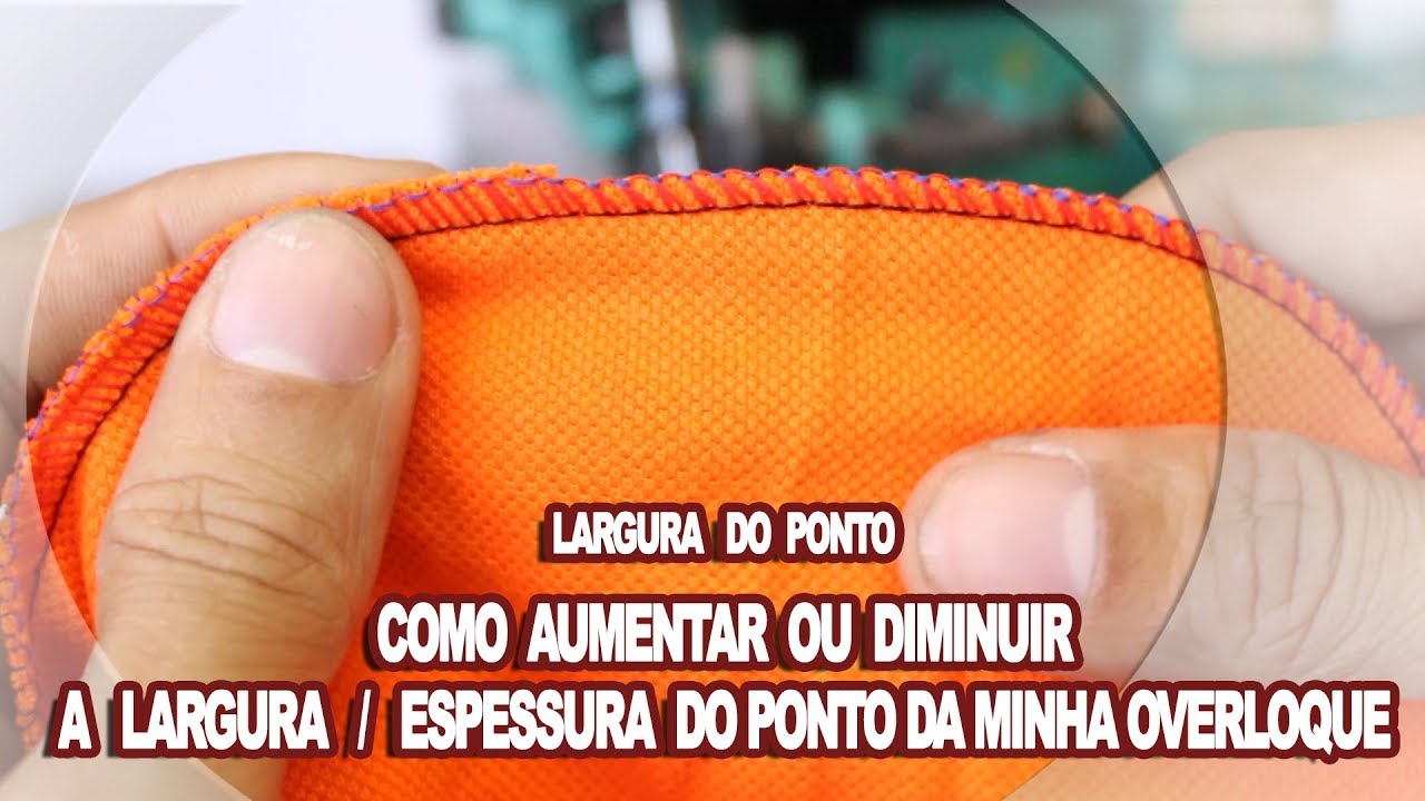 Largura do Ponto : Como Aumentar ou Diminuir a Largura / Espessura do ponto da Minha Overloque.