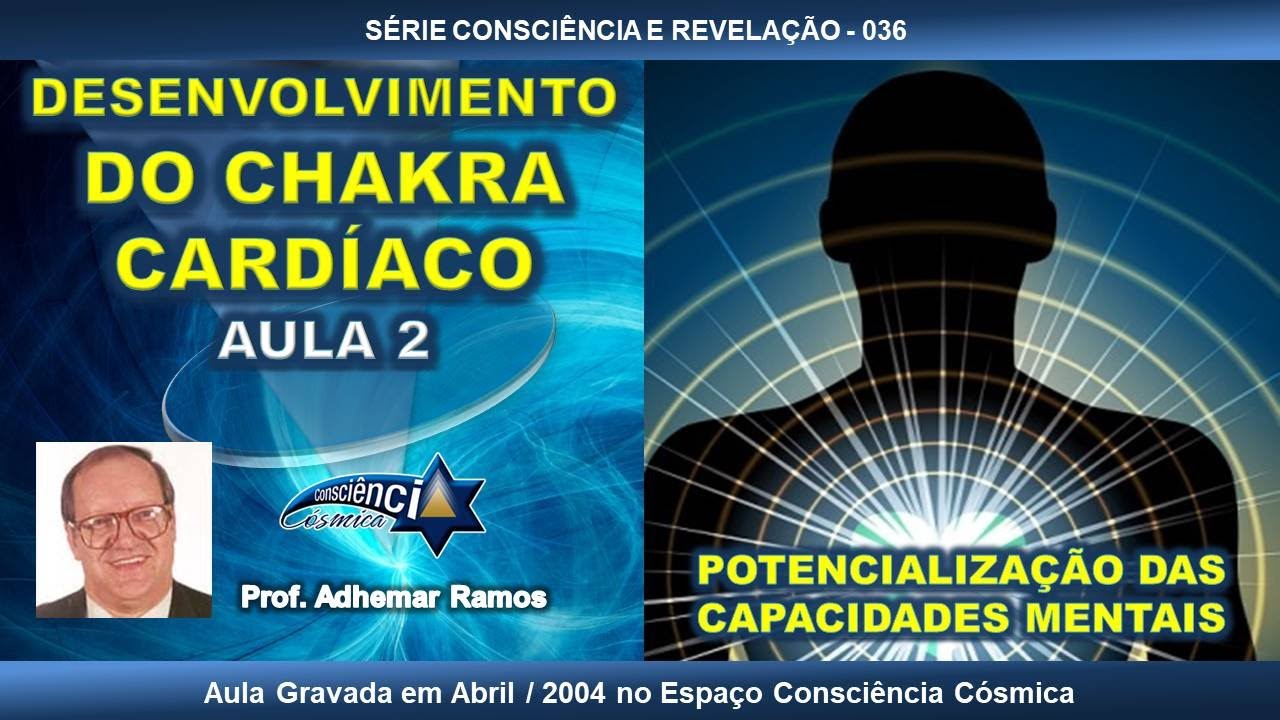 036 DESENVOLVIMENTO DO CHAKRA CARDÍACO - AULA 2 – Prof. Adhemar Ramos