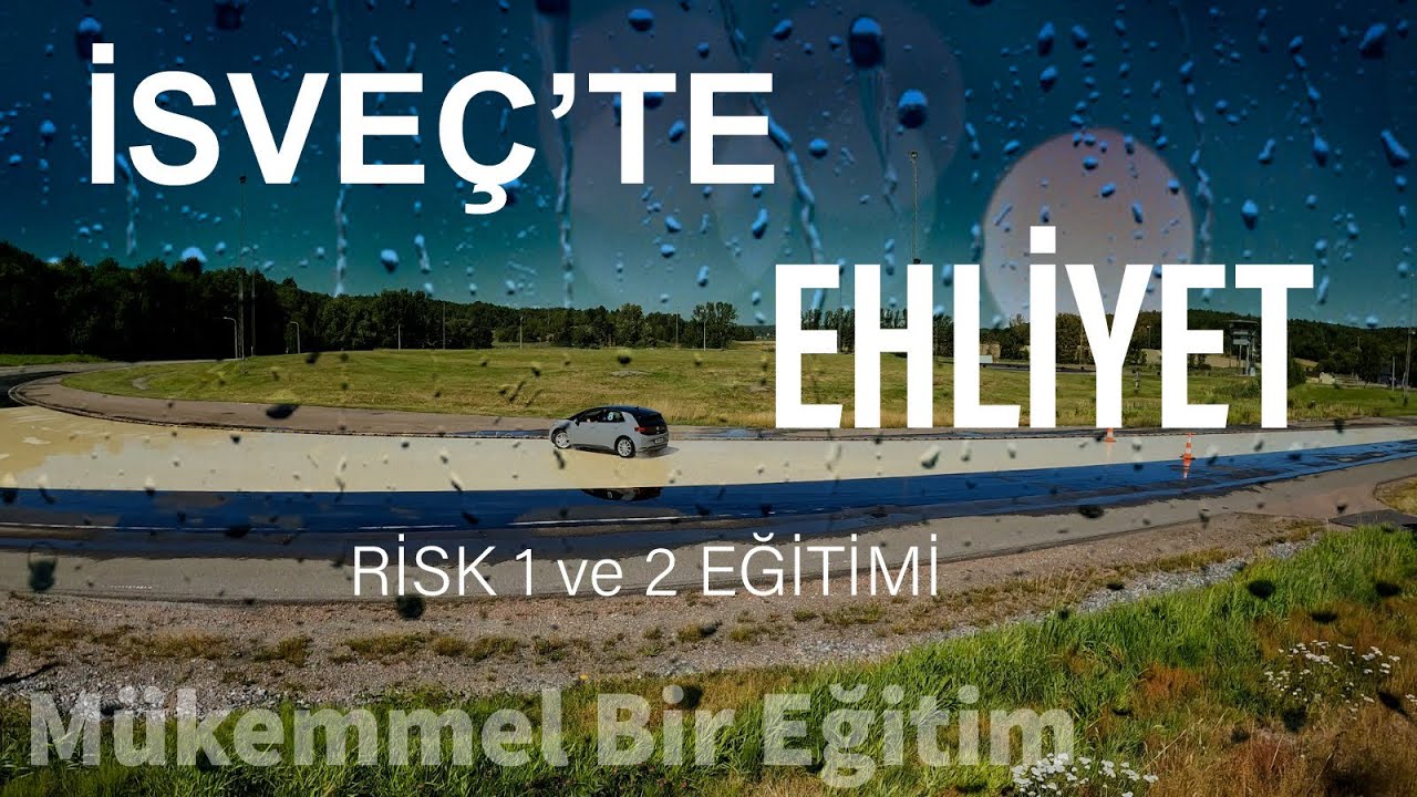 İsveç'te Ehliyet için Şart Olan Risk 1 ve 2 Eğitimi/İleri Seviye Sürüş Eğitimi