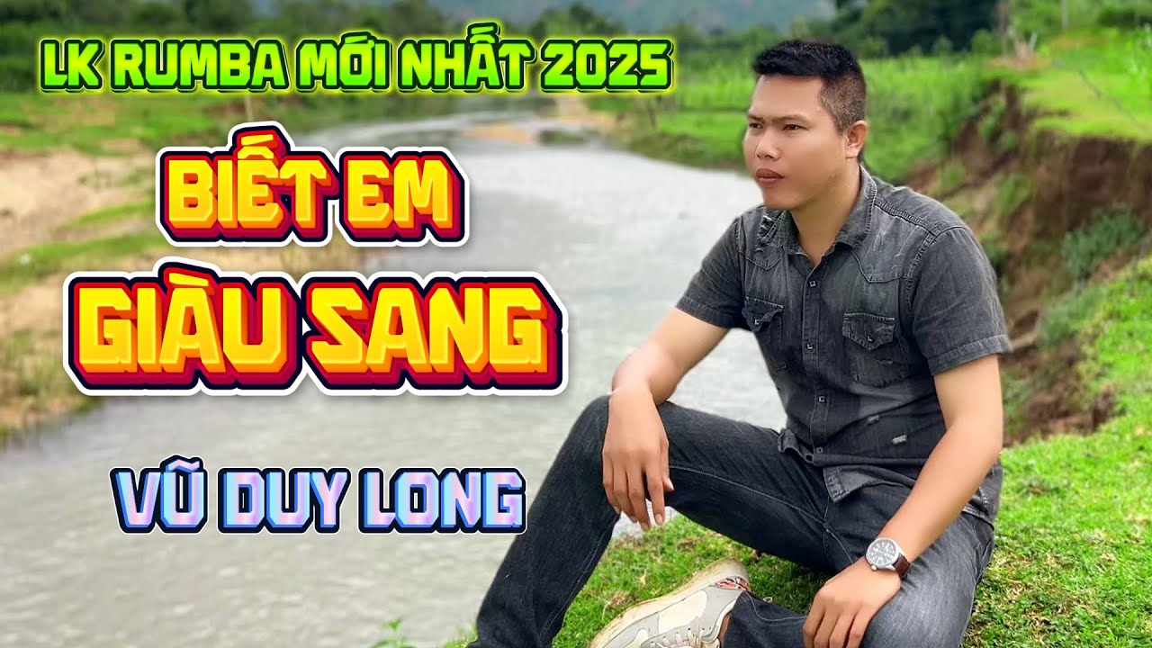 LK Biết Em Giàu Sang | Vũ Duy Long ( LK Rumba mới nhất 2025 )
