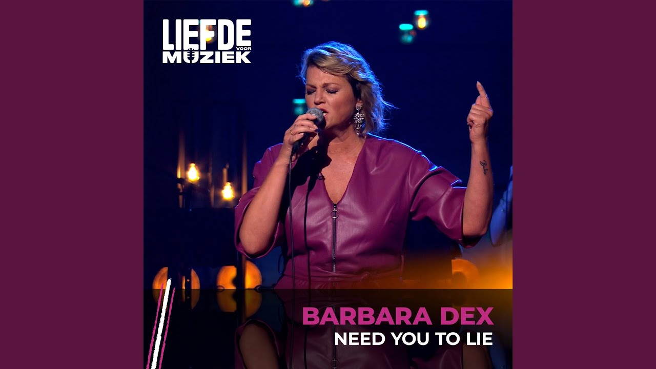 Need You To Lie (uit Liefde Voor Muziek)