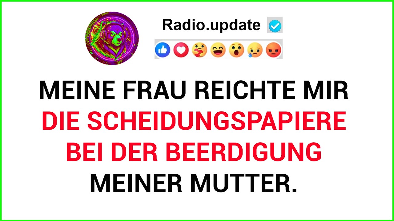 Meine Frau Reichte Mir Die Scheidungspapiere Bei Der Beerdigung Meiner Mutter.