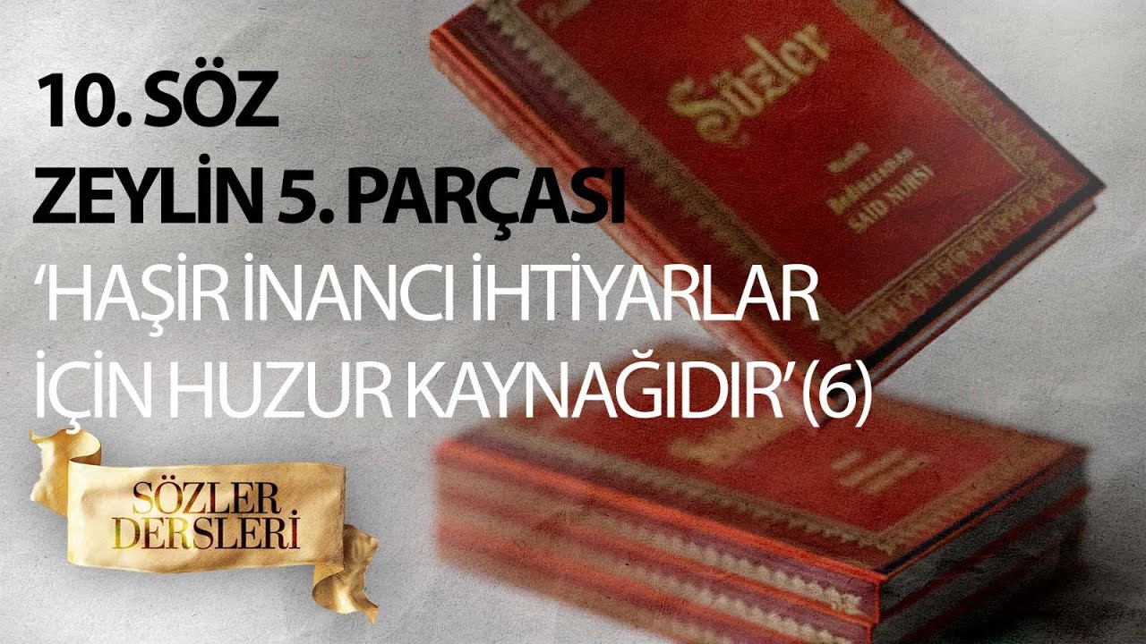 SÖZLER DERSLERİ 10.SÖZ ZEYLİN 5.PARÇASI ‘HAŞİR İNANCI İHTİYARLAR İÇİN HUZUR KAYNAĞIDIR’ (6)