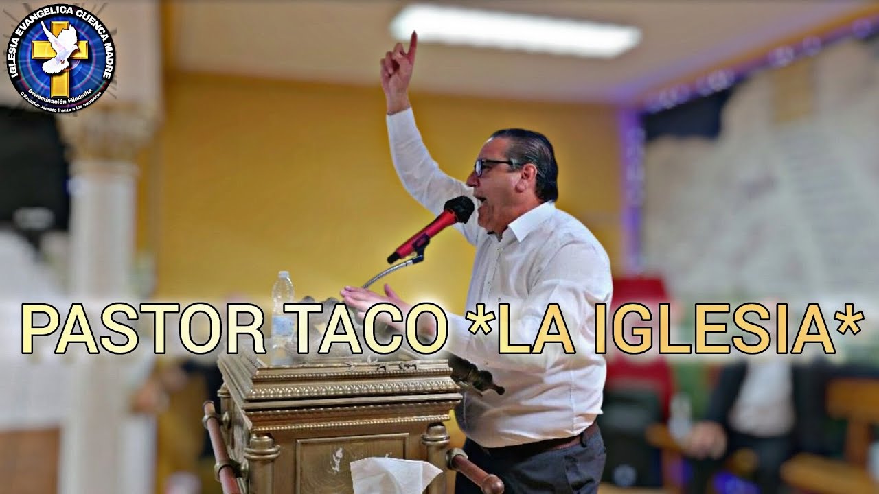 Pastor Taco 4°la Iglesia 