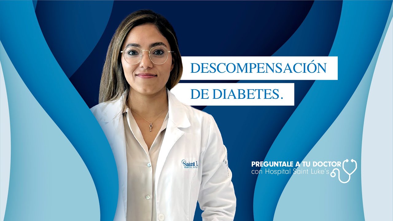 PREGUNTALE A TU DOCTOR - Dra. Dulce Tabares - Tema: Descompensación de diabetes.