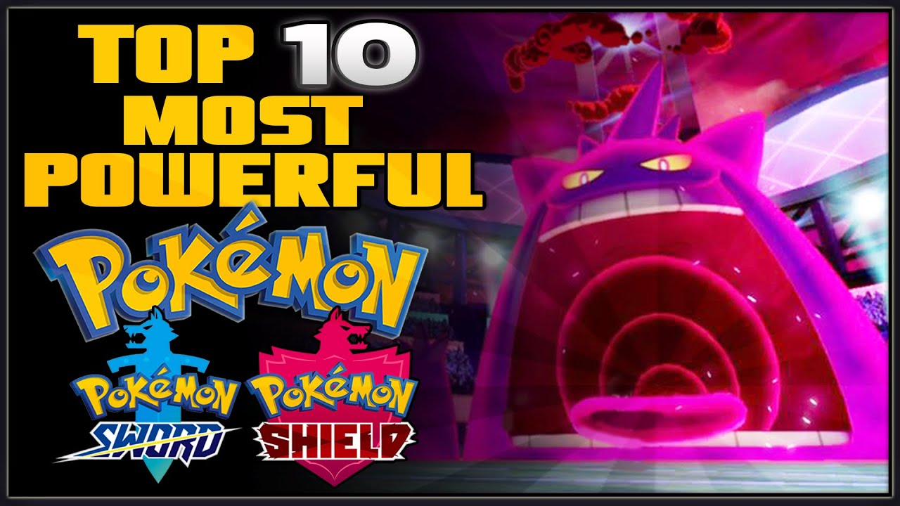 Top 10 Most Powerful Pokémon in Sword and Shield