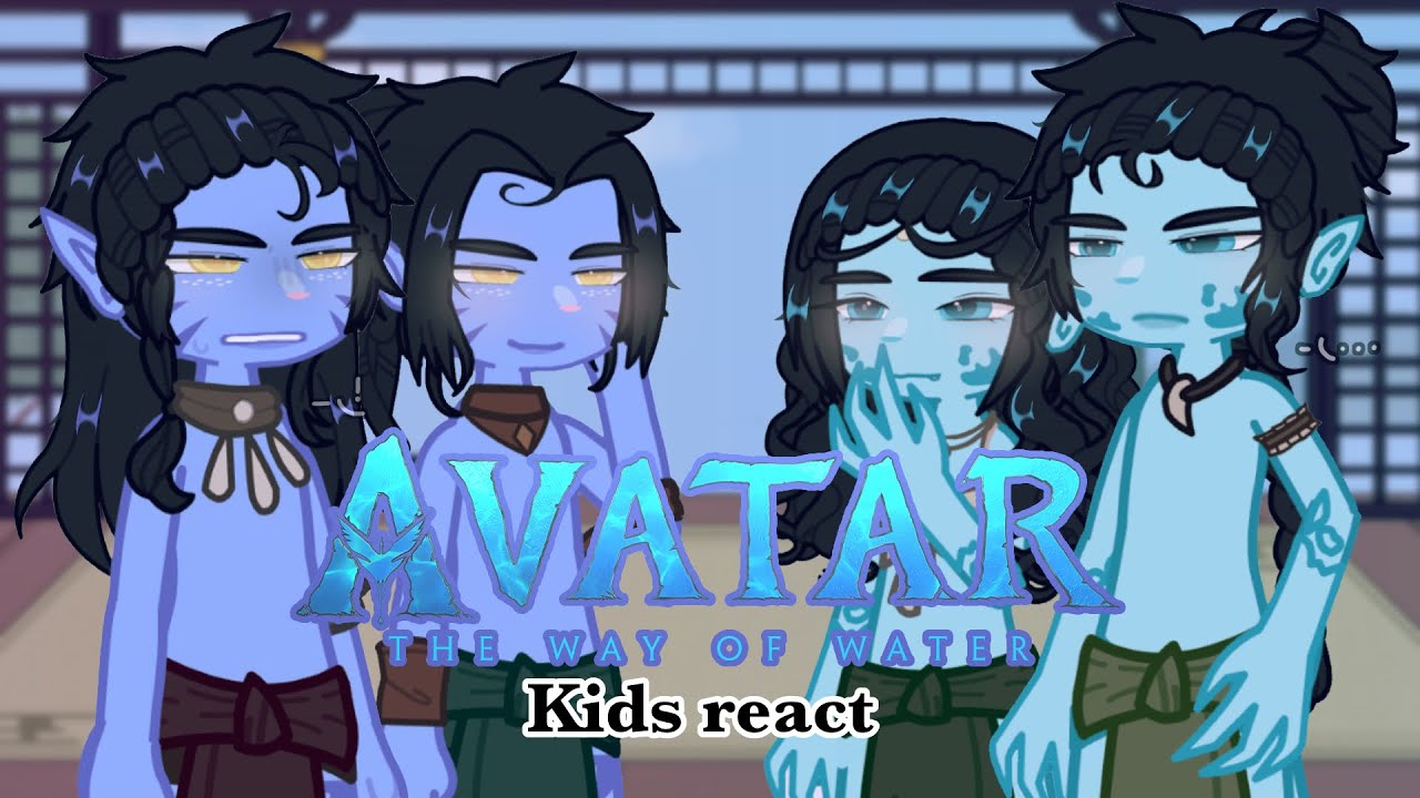 Avatar The Way of Water kids react (-spider) [set 2x] [ships] [gcrv] [NOT canon] [COMPLETED]
