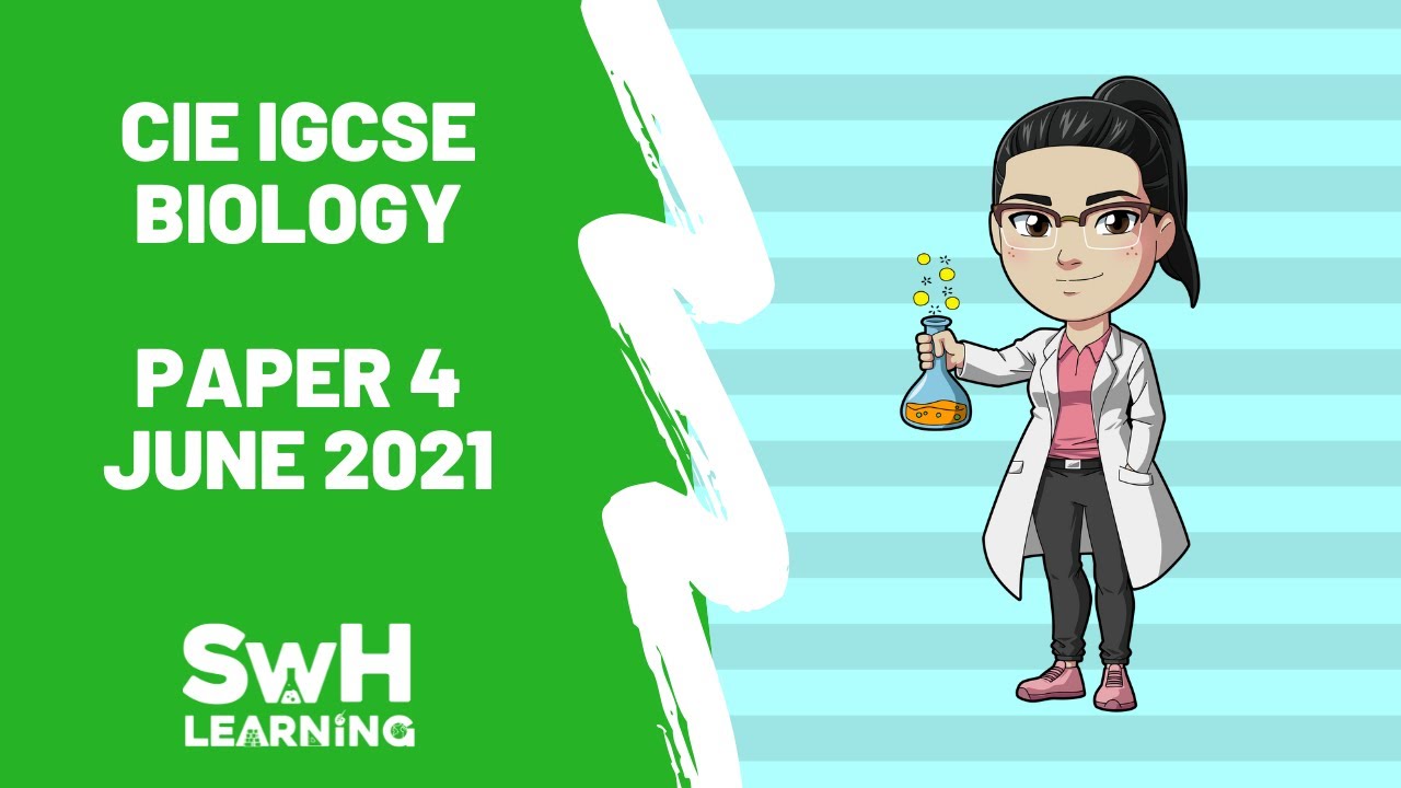 CIE Biology IGCSE Paper 4 June 2021 | CIE IGCSE Biology | SwH Learning