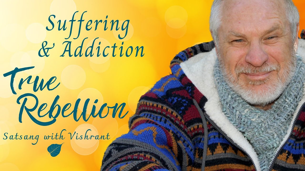 Suffering & Addiction - Satsang with Vishrant