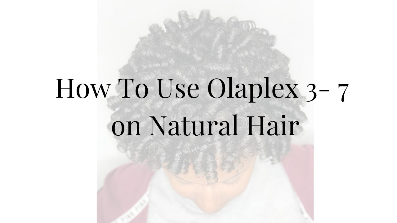 How to use Olaplex 3- 7 on Natural Hair