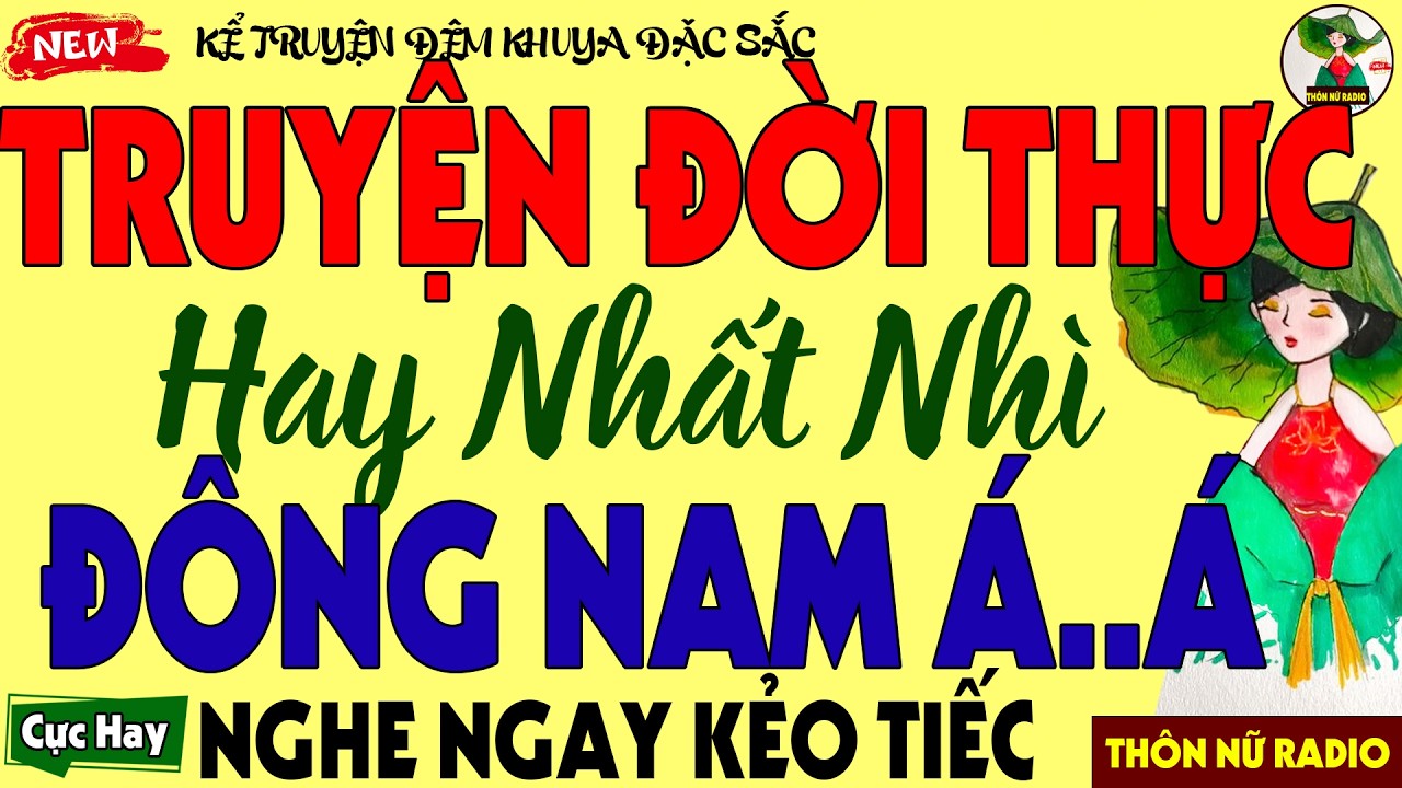Kể Chuyện Có Thật Hay Nhất 2026 – Truyện Đời Thực Khiến Cả Đông Nam Á Xúc Động - Nên Nghe Thử 1 Lần