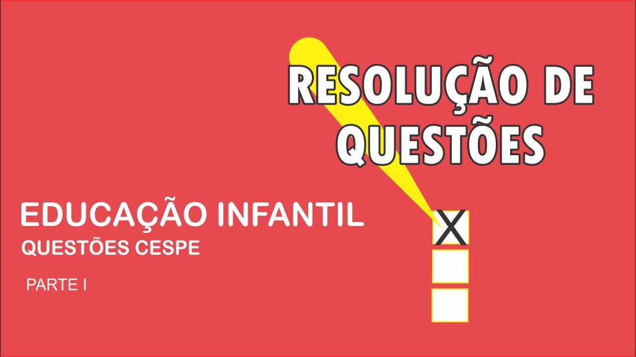 EXERCÍCIOS - EDUCAÇÃO INFANTIL - CESPE - PARTE I