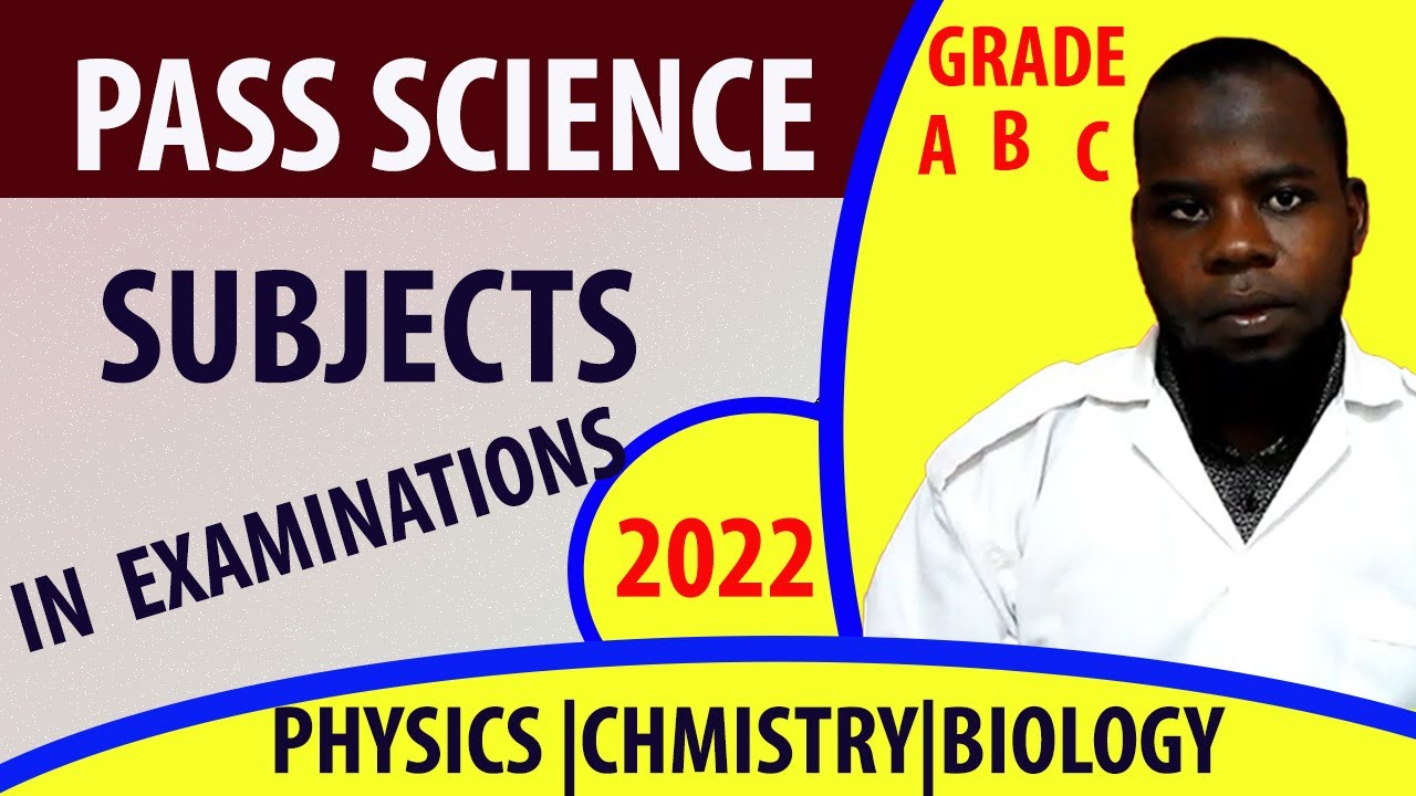 HOW TO PASS SCIENCE SUBJECTS PHYSICS, BIOLOGY AND  CHEMISTRY