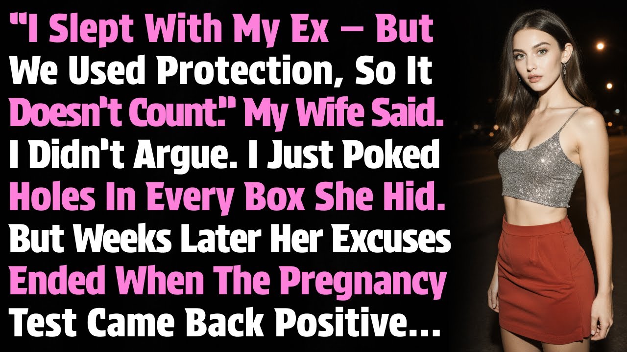 “I Slept With My Ex, But We Used Protection, So It Doesn’t Count.” My Wife Said. I Didn’t Argue, I..