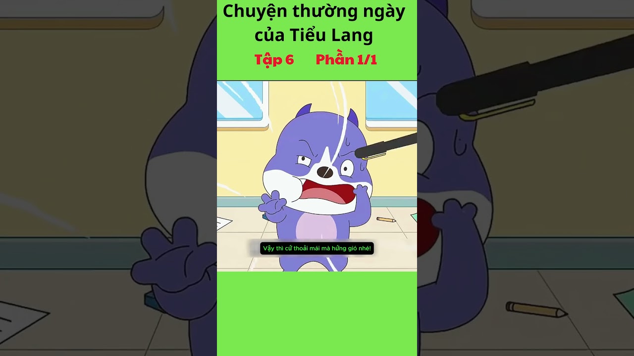 Chuyện thường ng&agrave;y của Tiểu Lang Tập 6 Phần 1/1 #tieulang #hoathinhvuinhon