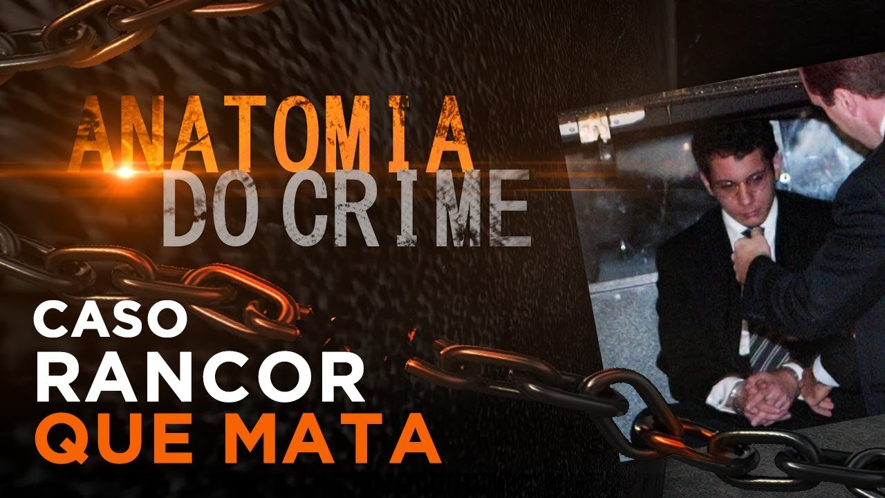 ANATOMIA DO CRIME - RANCOR QUE MATA