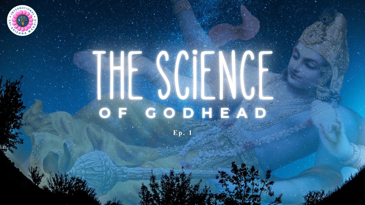 [The Science of Godhead – Ep. 1] Who Is God? | The Supreme Personality of Godhead