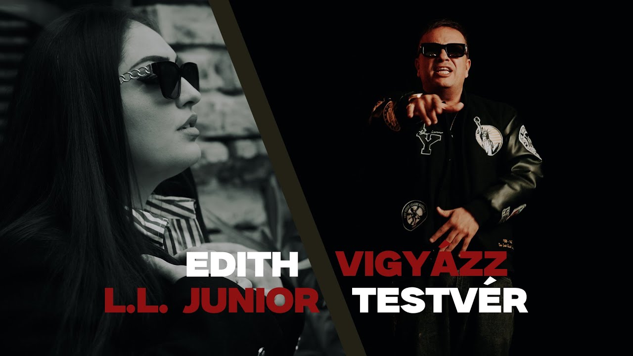 Edith x L.L. Junior - Vigyázz Testvér (Hivatalos videoklip)