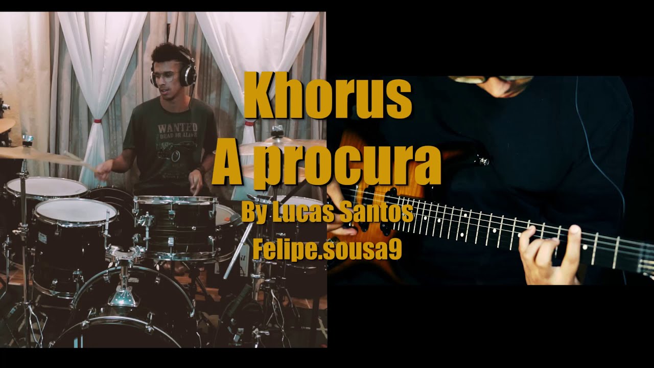 Khorus - Procura - By Lucas Santos🥁 e Felipe.sousa9🎸