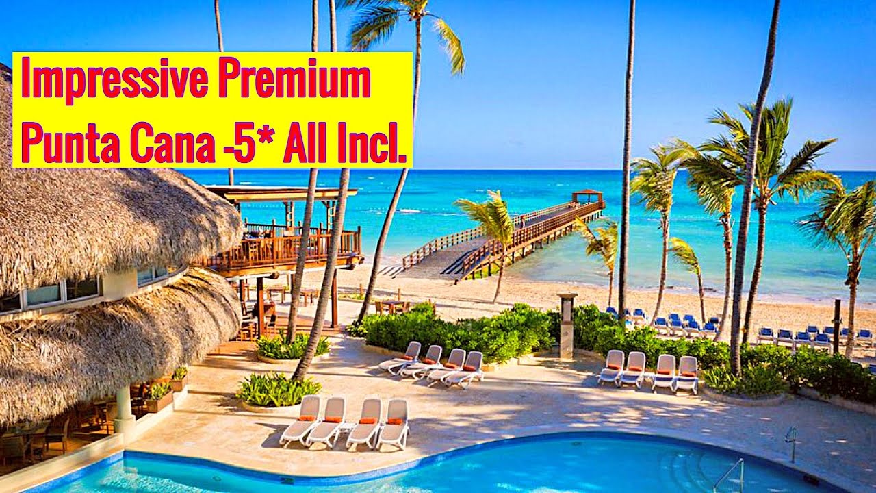 Best Review/ Impressive Premium Punta Cana -5* All Inclusive/ Dominican Rep.