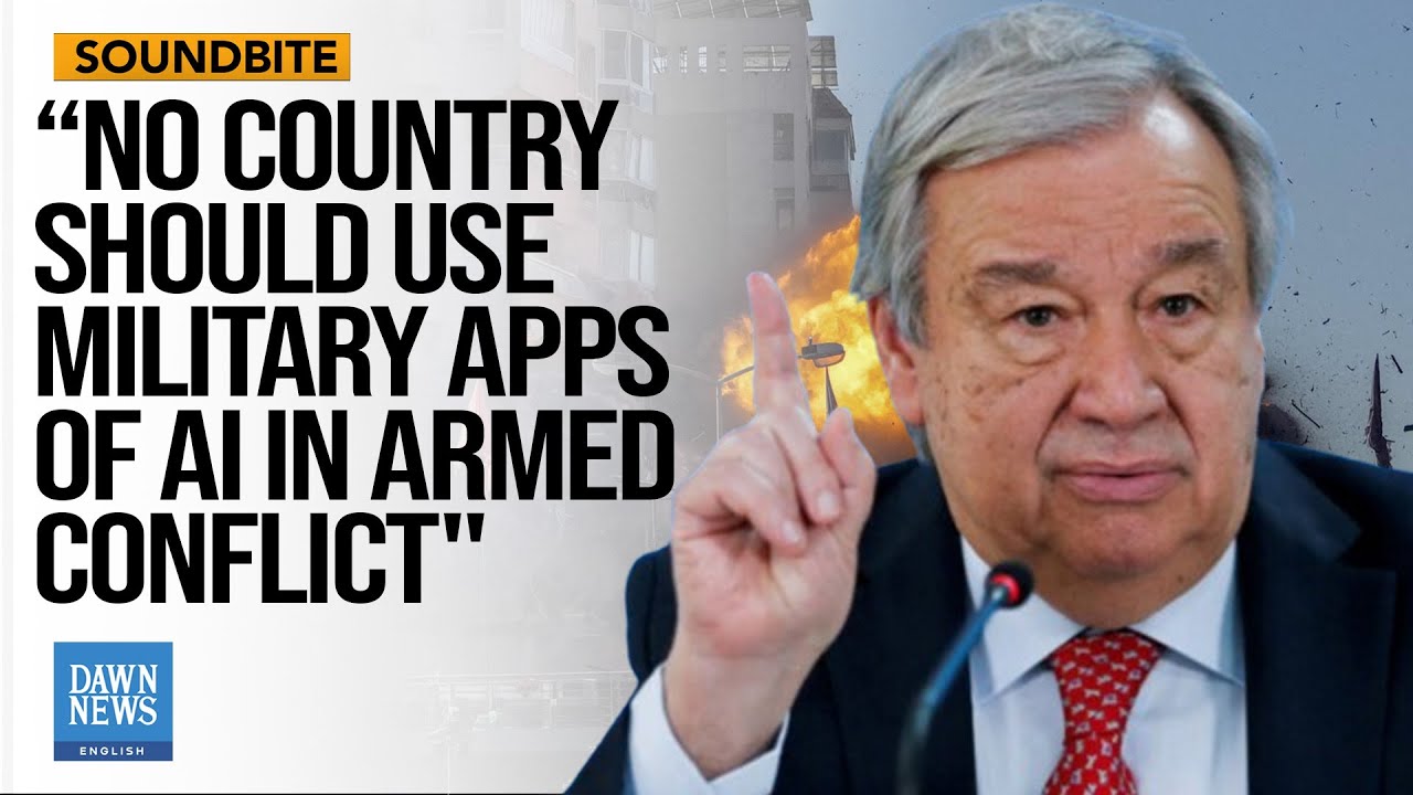Humanity’s Fate Can't Be Left To Algorithms, UN Chief Tells Security Council | Dawn News English