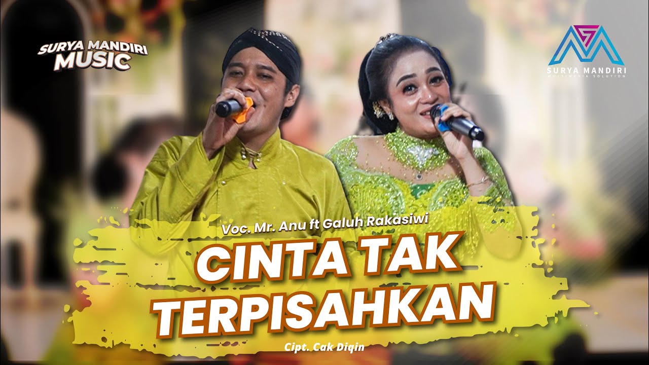 CINTA TAK TERPISAHKAN - MR ANU ft GALUH RAKASIWI - SURYA MANDIRI PRODUCTION