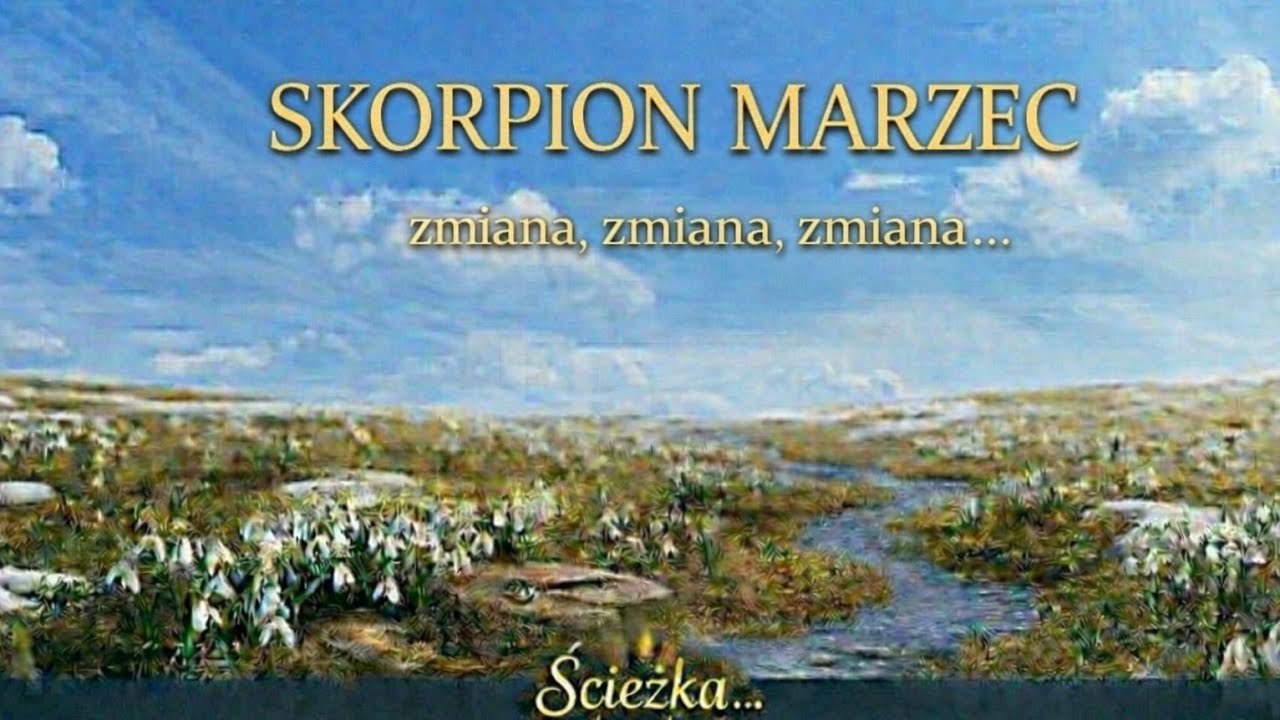 SKORPION MARZEC - ZMIANA, ZMIANA, ZMIANA...
