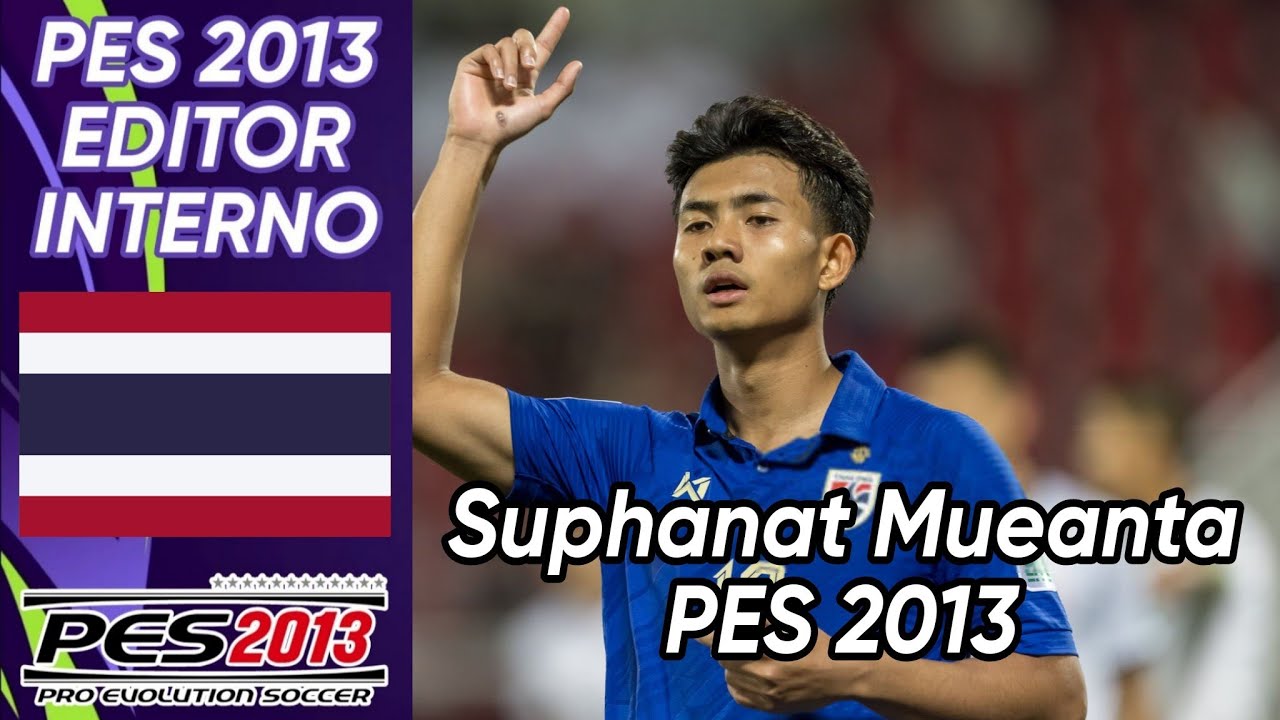 Crear a Suphanat Mueanta (OH Leuven - Tailandia) Pes 2013 faces y stats 2024.
