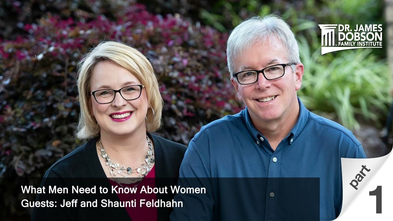 What Men Need to Know About Women - Part 1 with Guests Jeff and Shaunti Feldhahn