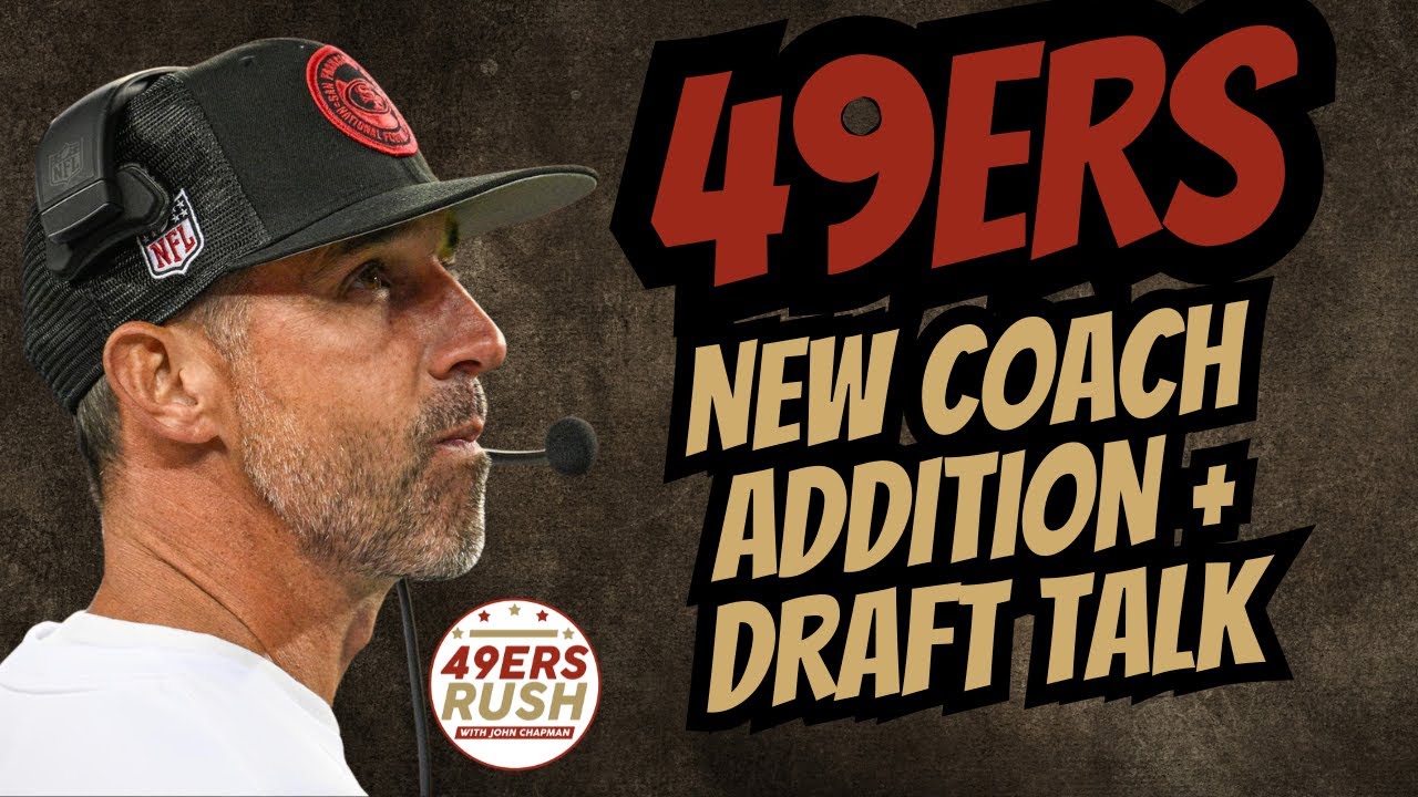 49ers New Coaching Addition & NFL Draft Talk
