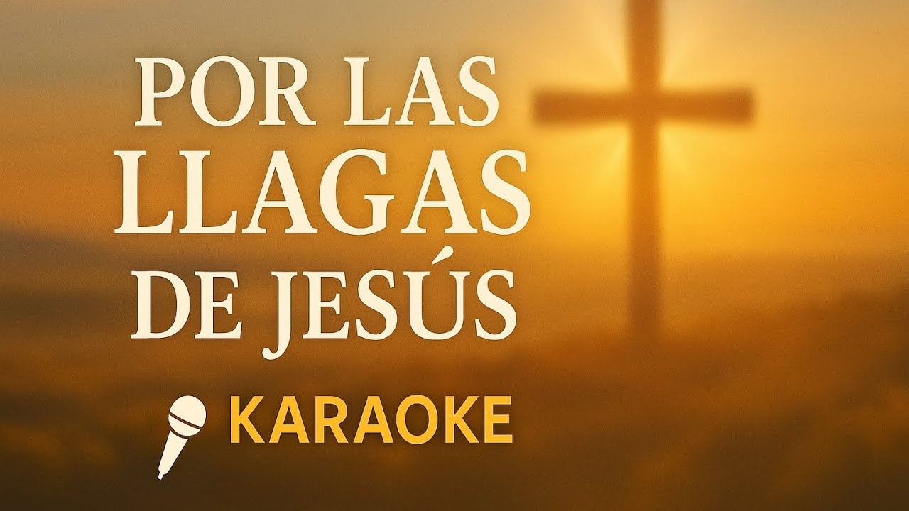 POR LAS LLAGAS DE JESÚS // Pista Karaoke