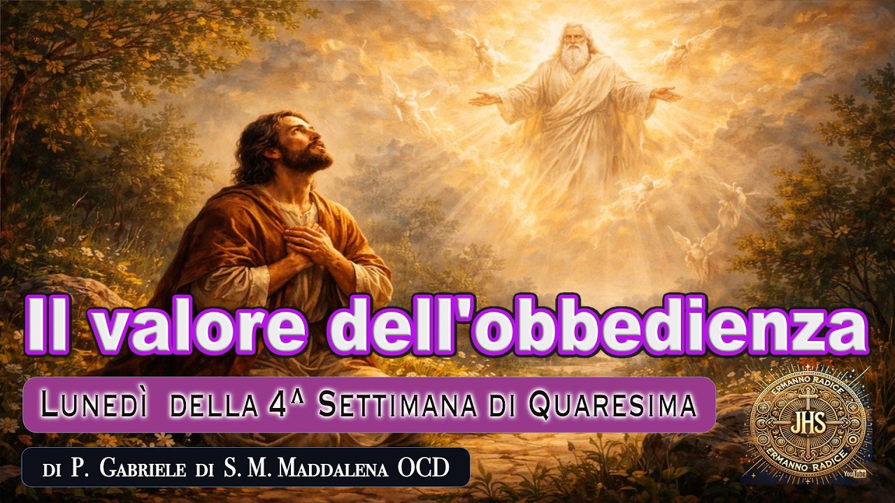 Il valore dell'obbedienza  - Lunedì della 4^ Settimana di Quaresima -