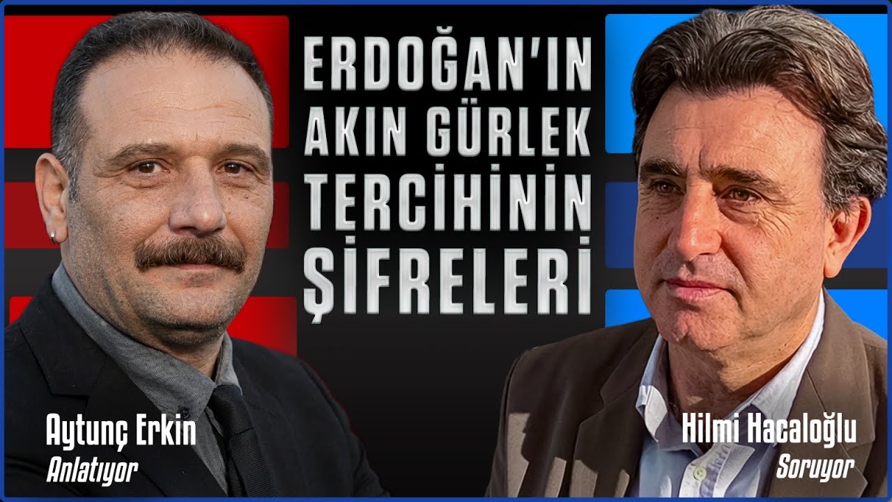 Erdoğan'ın Akın Gürlek kararının şifreleri: Aytunç Erkin anlatıyorI Ver Manşeti Hilmi Hacaloğlu
