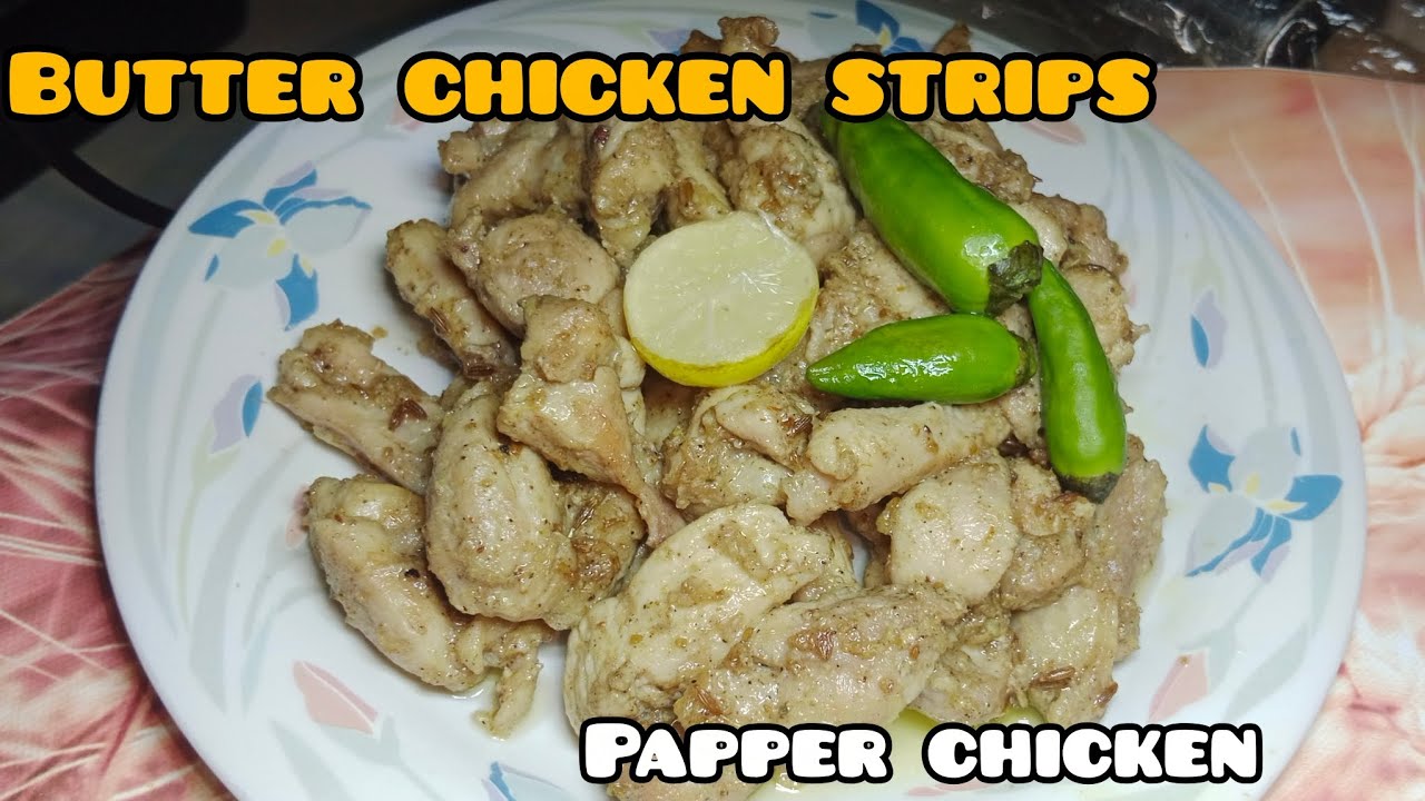 BUTTER CHICKEN STRIPS RECIPE HOW TO MAKE BUTTER CHICKEN |LEMON,PAPPER CHICKEN |5 MINS CHICKEN RECIPE