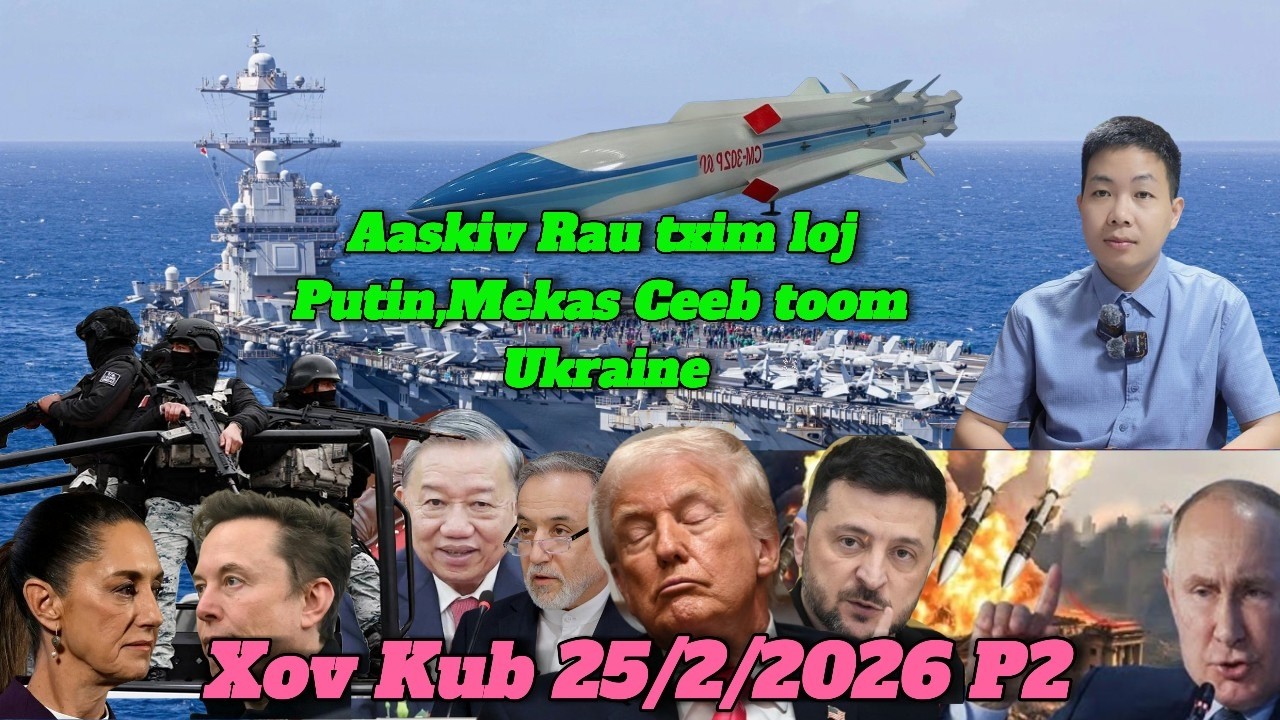 Live 25/2/2026 Part2 Xov Kub Mexico Sib Tua Foob Elon much, Iran, Aakiv RauTxim Putin, Israel,VN