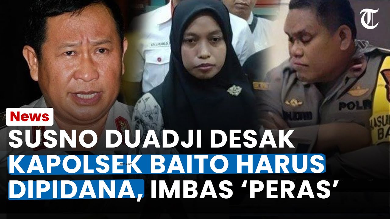 SUSNO DUADJI 'DESAK' Kapolsek Baito Harus Dipidana, Imbas 'Peras' Rp 50 Juta Supriyani