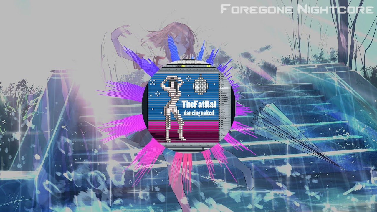 Foregone Nightcore - Dancing Naked by TheFatRat