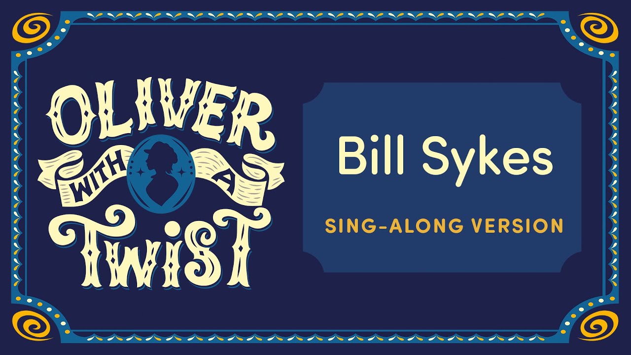 Bill Sykes - Oliver With A Twist - Sing Along