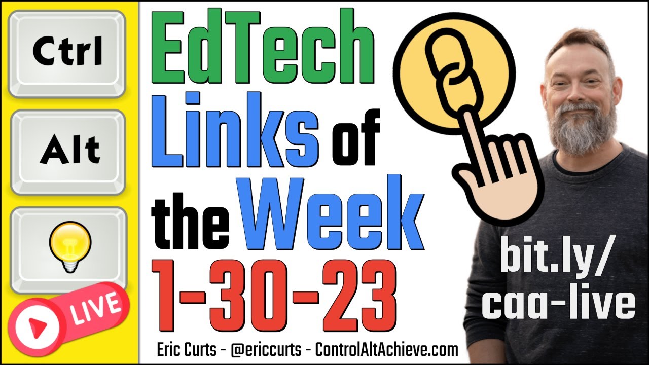 Control Alt Achieve LIVE - EdTech Links for 1-30-23