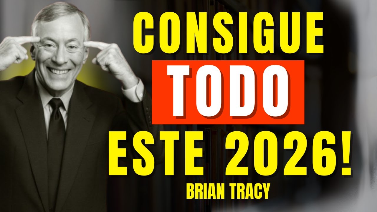 CONSIGUE TODO lo que QUIERES Este 2026 🧠🔥| Brian Tracy