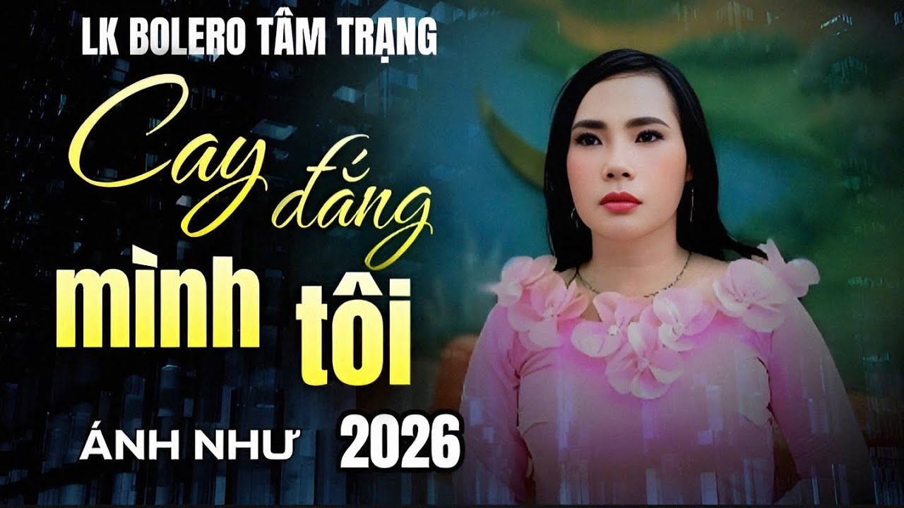 ➡️LK Bolero tâm trạng✔️CAY ĐẮNG MÌNH TÔI✔️Với giọng hát độc lạ từ -ÁNH NHƯ…