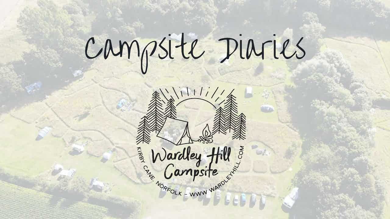 Campsite Diaries | Wardley Hill Campsite, Norfolk.
