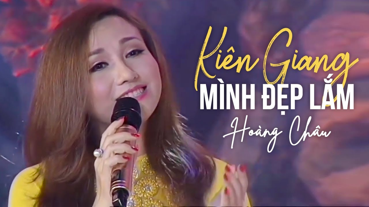 KIÊN GIANG MÌNH ĐẸP LẮM - HOÀNG CHÂU