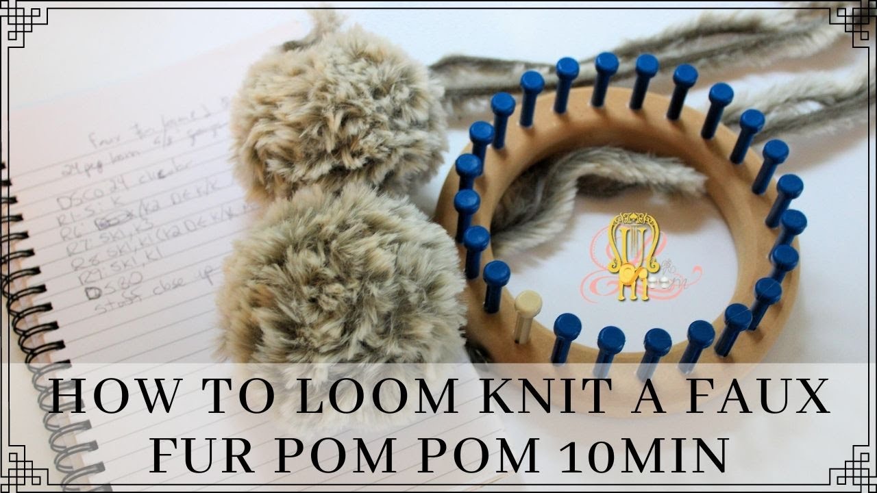 How to Loom Knit Faux Fur Pom Pom 10Min