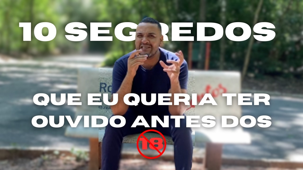 10 SEGREDOS QUE EU QUERIA TER OUVIDO ANTES DOS 18🚫