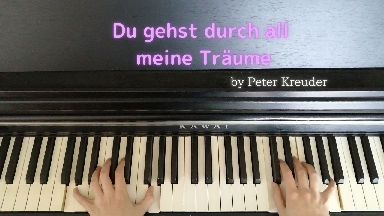 Song piano【Du gehst durch all meine Träume】by Peter Kreuder